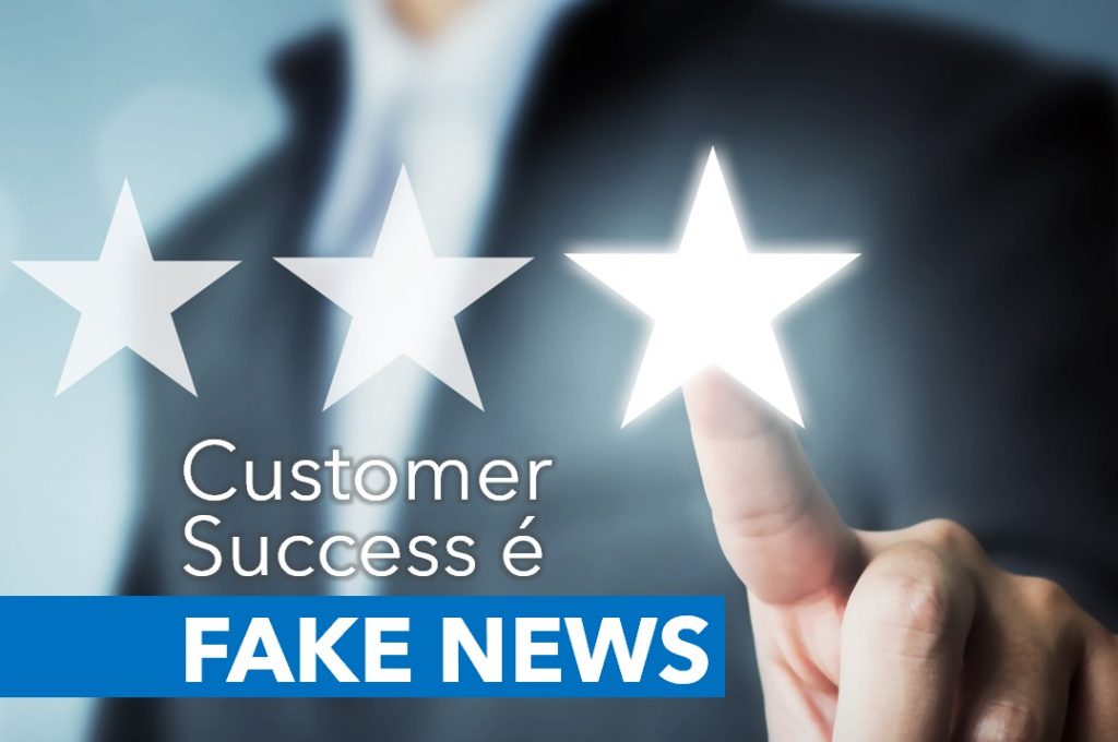 Customer Success é Fake News