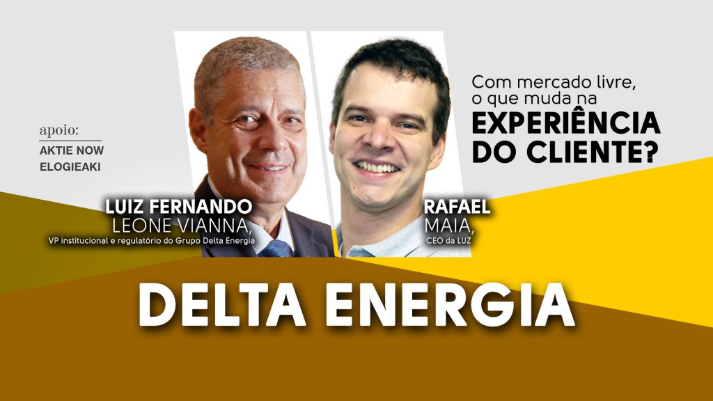 Delta Energia: Com mercado livre, o que muda na experiência do cliente?