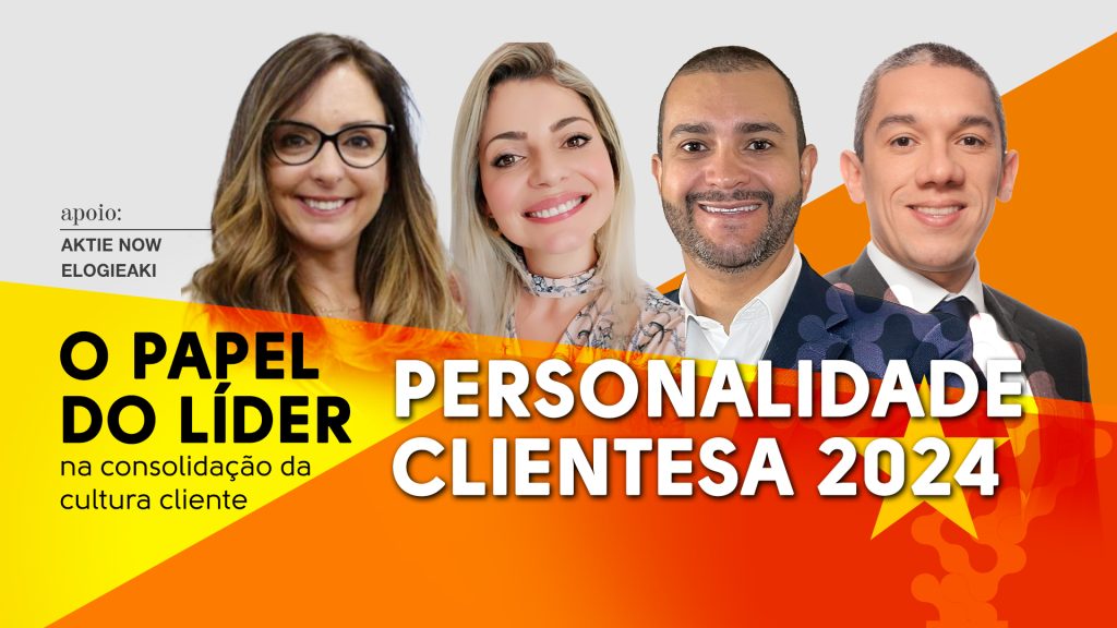 Personalidade ClienteSA 2024: O papel do líder na consolidação da cultura cliente