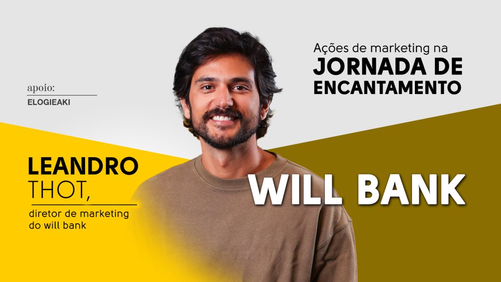 will bank: Ações de marketing na jornada de encantamento