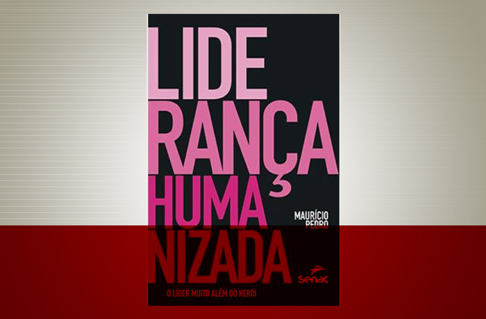 Editora Senac São Paulo lança o livro Liderança Humanizada