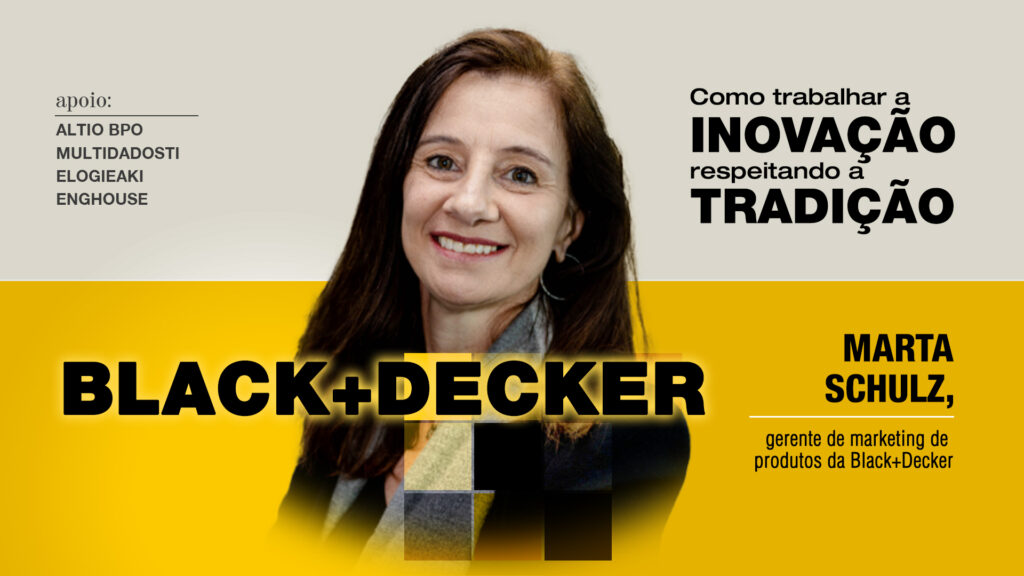 Black+Decker: Como trabalhar a inovação respeitando a tradição