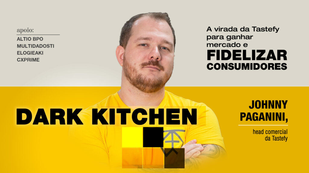 Dark Kitchen: A virada da Tastefy para ganhar mercado e fidelizar consumidores