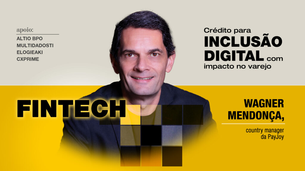Fintech: Crédito para inclusão digital com impacto no varejo
