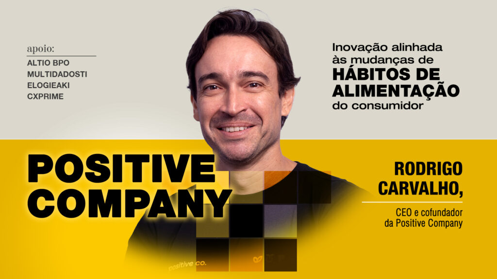 Positive Company: Inovação alinhada às mudanças de hábitos de alimentação do consumidor