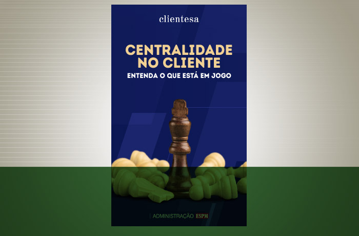 ClienteSA e ESPM lançam e-book especial sobre centralidade do cliente