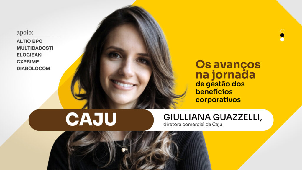 Caju: Os avanços na jornada de gestão dos benefícios corporativos