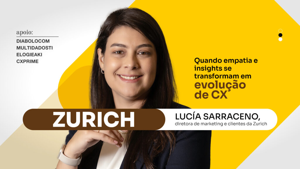 Zurich: Quando empatia e insights se transformam em evolução de CX