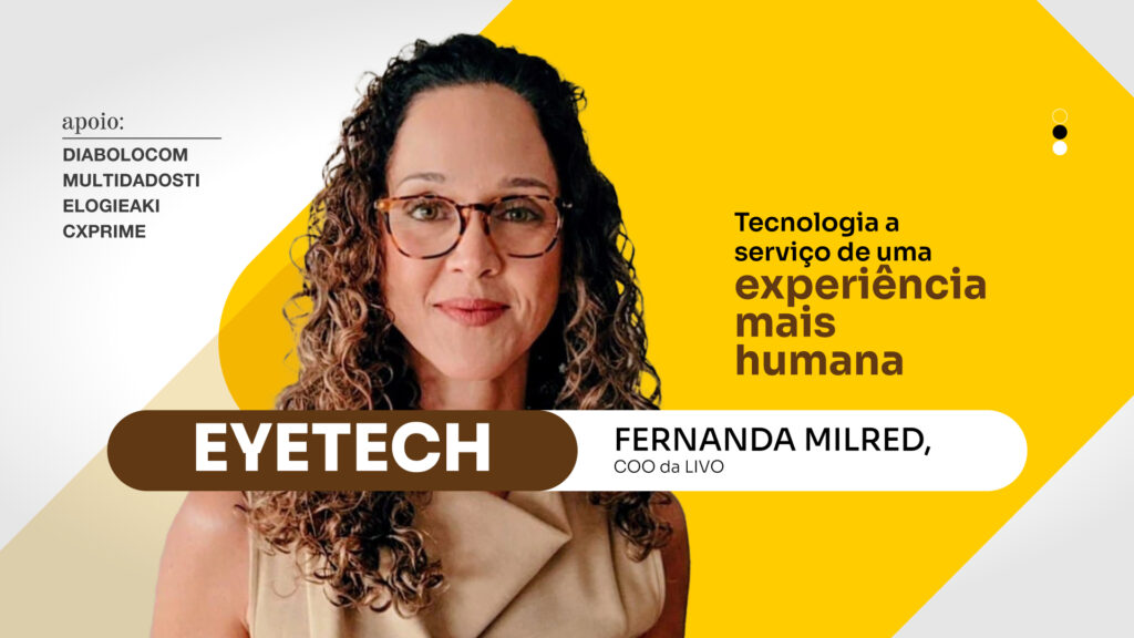Eyetech: Tecnologia a serviço de uma experiência mais humana