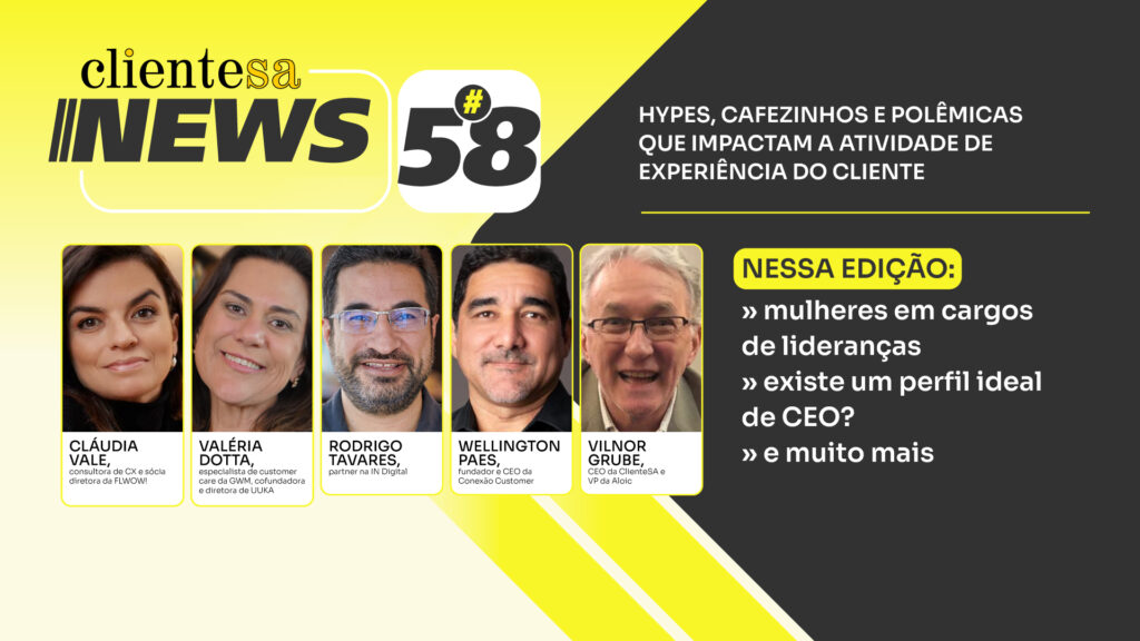 Mulheres em cargos de lideranças, o perfil ideal de CEO e muito mais | ClienteSA News #58