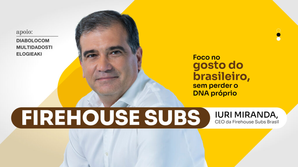 Firehouse Subs: Foco no gosto do brasileiro, sem perder o DNA próprio