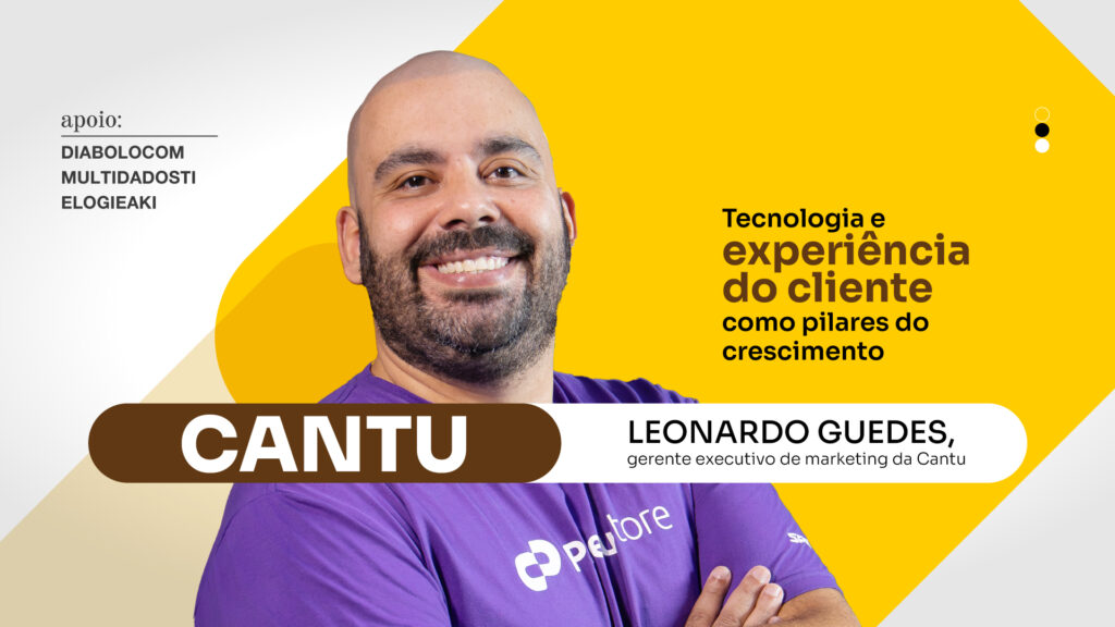Cantu: Tecnologia e experiência do cliente como pilares do crescimento