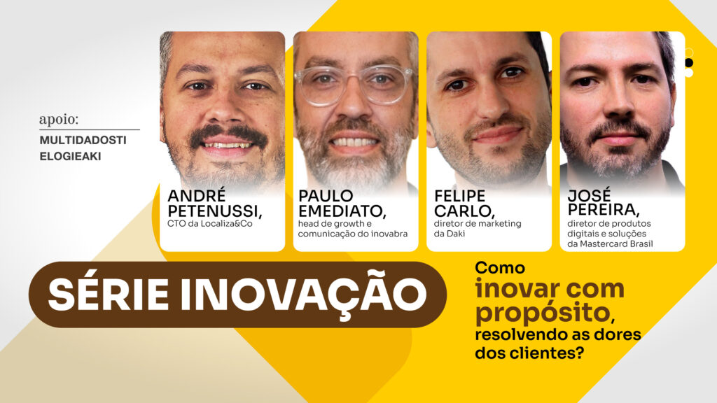 Série Inovação: Como inovar com propósito, resolvendo as dores dos clientes?