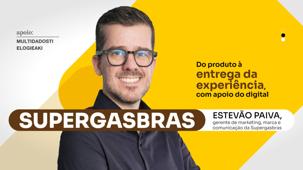 Supergasbras: Do produto à entrega da experiência, com apoio do digital