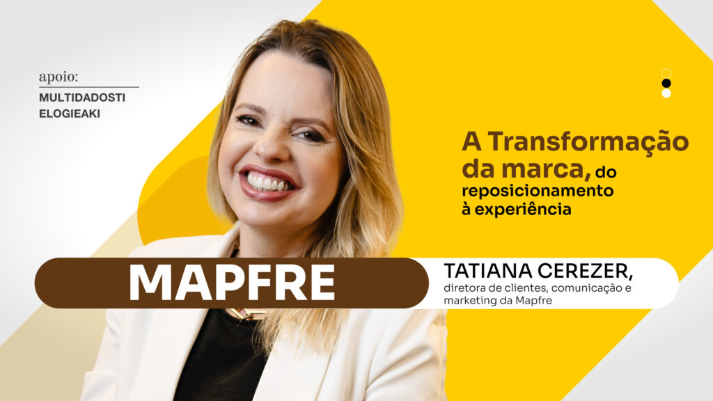 Mapfre: A transformação da marca, do reposicionamento à experiência