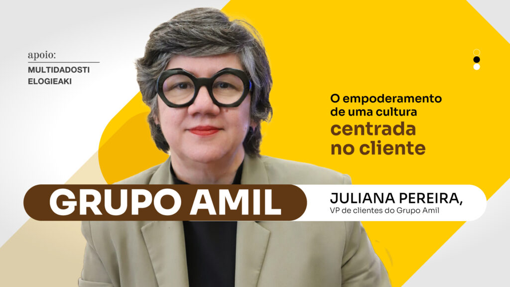 Grupo Amil: O empoderamento de uma cultura centrada no cliente