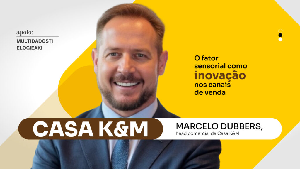 Casa K&M: O fator sensorial como inovação nos canais de venda