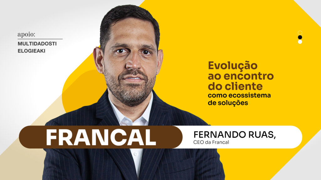 Francal: Evolução ao encontro do cliente como ecossistema de soluções