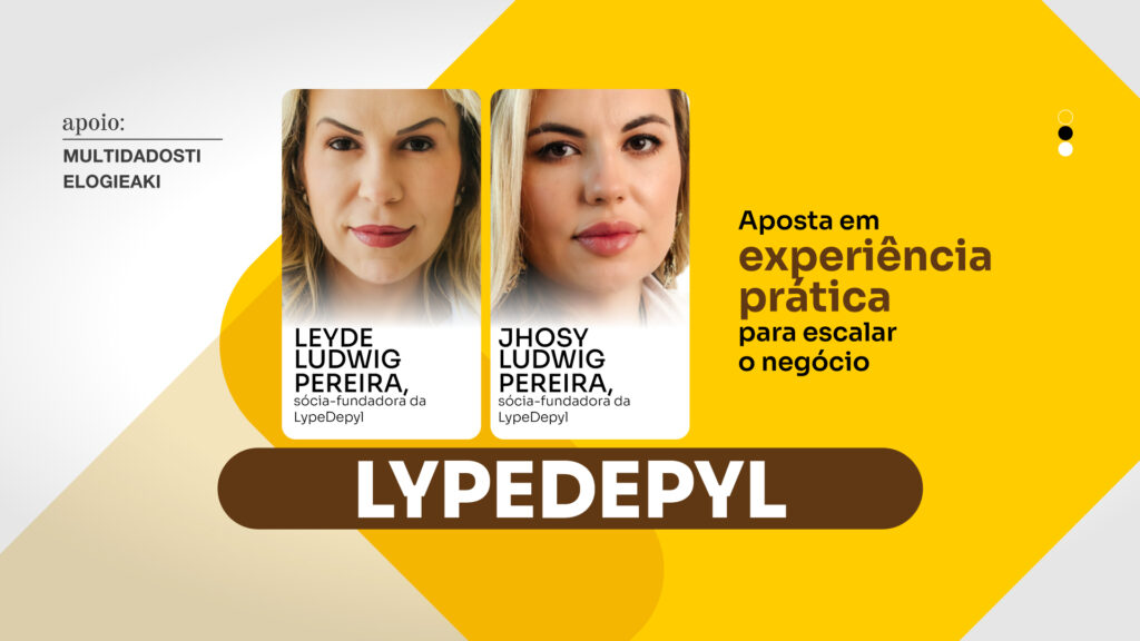 LypeDepyl: Aposta em experiência prática para escalar o negócio