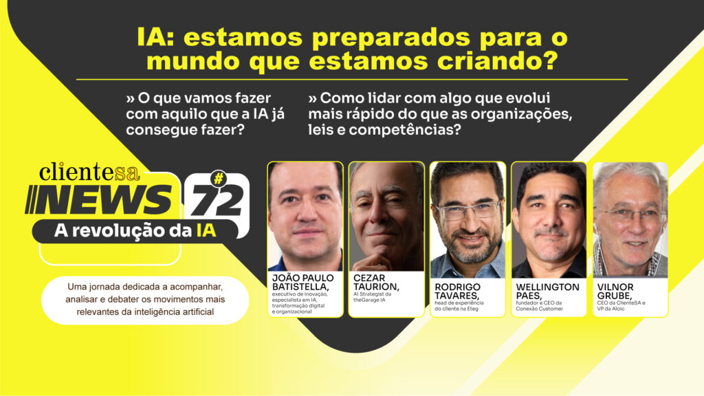 IA: estamos preparados para o mundo que estamos criando? | ClienteSA News #72