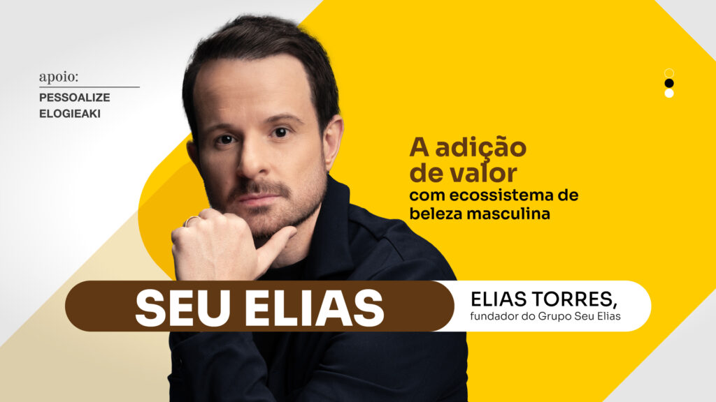 Seu Elias: A adição de valor com ecossistema de beleza masculina